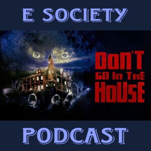 E Society Podcast - 31 Days of Horror: Don’t Go In The House (1979)