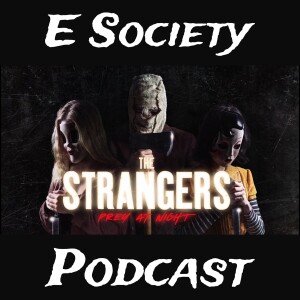 E Society Podcast - 31 Days of Horror: The Strangers Prey at Night (2018)