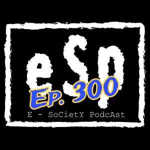 E Society Podcast - Ep. 300: Final episode of 2023