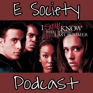E Society Podcast -31 Days of Horror: I Still Know What You Did Last Summer (1998)