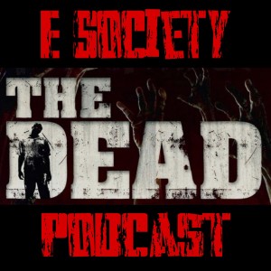 E Society Podcast - 31 Days of Horror - D22: The DEAD