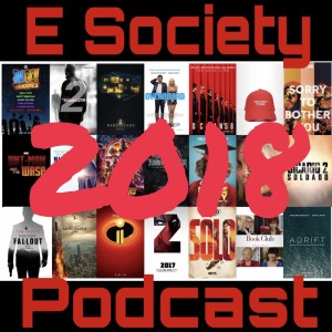 E Society Podcast - Ep. 121: Top 10 Movies of 2018