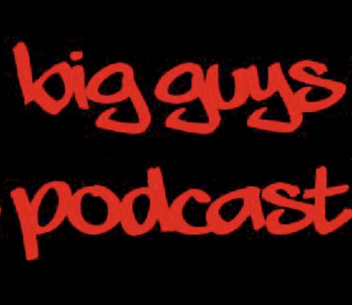 Big Guys Podcast - Ep. 1: The BIG Guys are here.