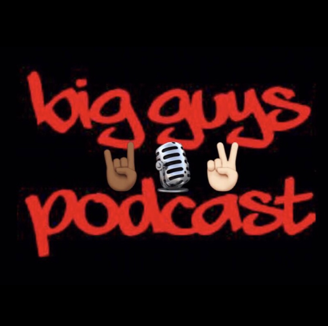 Big Guys Podcast - Ep. 2: The struggle was real.