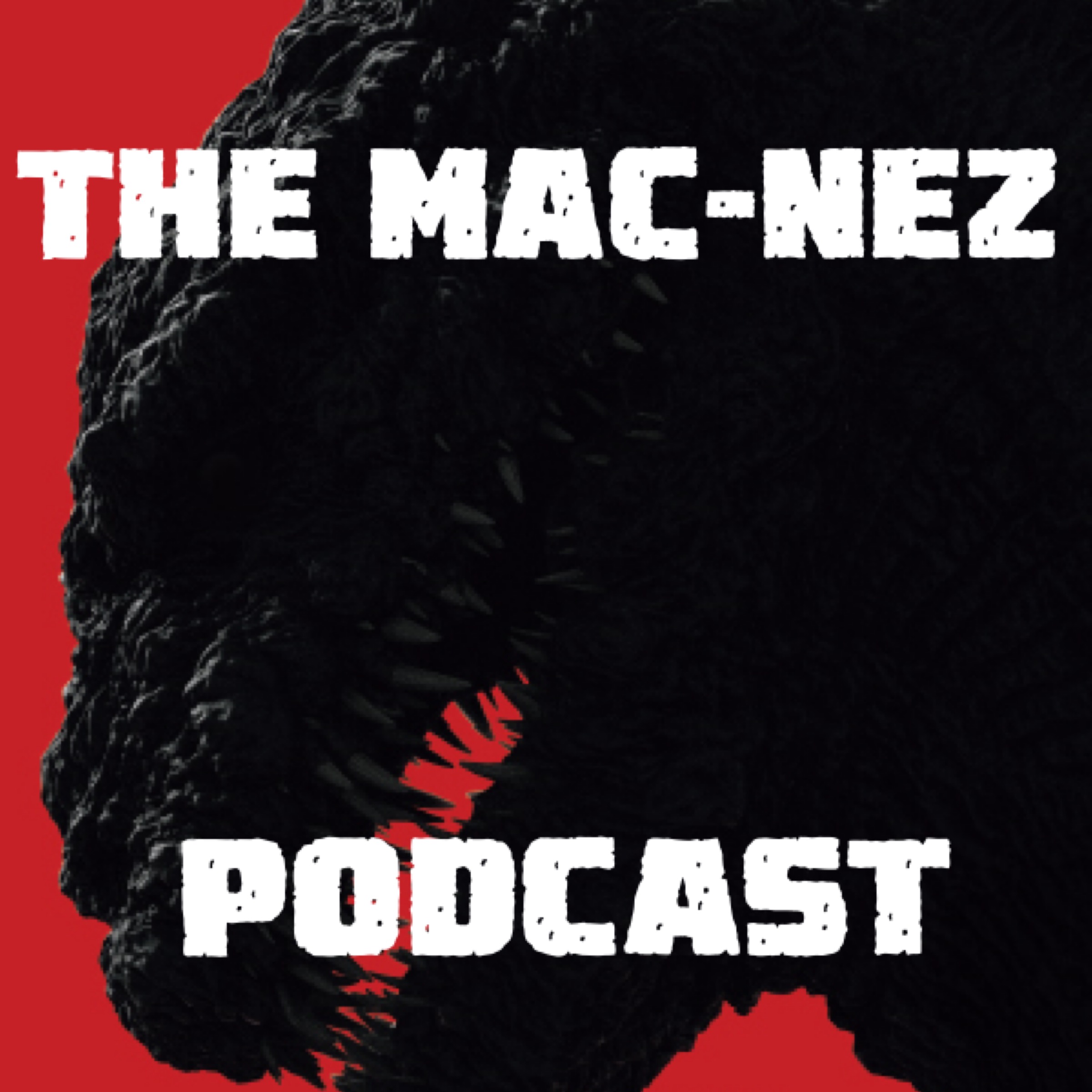 The Mac-Nez Podcast - Ep.41: Shin Godzilla (Godzilla: Resurgence) 