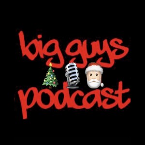 Big Guys Podcast - Ep.14: Christmas with the Big Guys