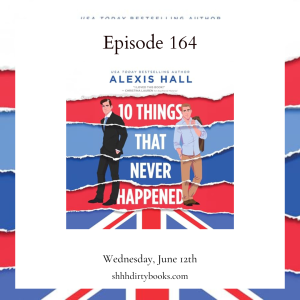 164 - 10 Things that Never Happened by Alexis Hall