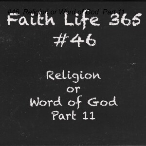 #46  Religion or Word of God  Part 11