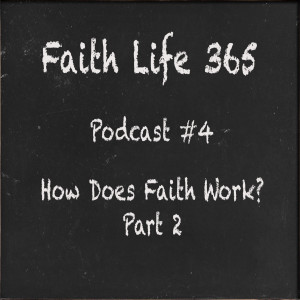 #4 How Does Faith Work? Part 2