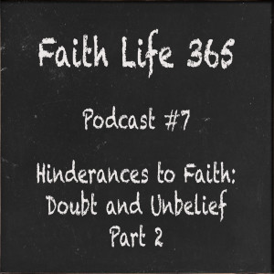 #7  Hinderances To Faith:  Doubt and Unbelief Part 2