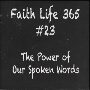 #23 The Power of Our Spoken Words
