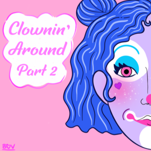 Curious Kinks - Clownin’ Around Part 2