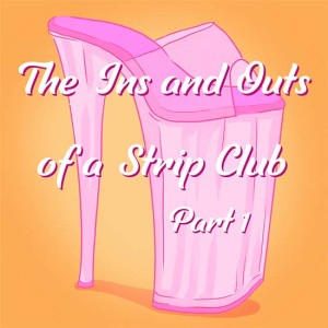 The Ins and Outs of a Strip Club Part 1