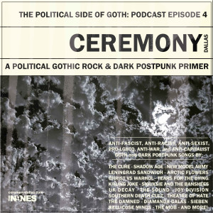 Ceremony Episode 4: The Political Side of Goth: A Gothic Rock and Dark Postpunk Political Primer