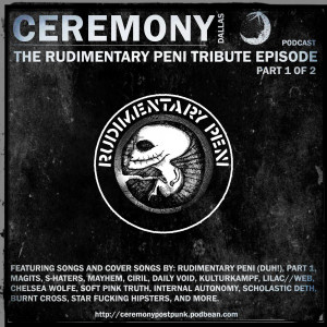 CEREMONY Dallas presents THE RUDIMENTARY PENI Tribute Episode - Part 1 of 2