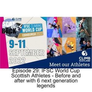 Episode 29: IFSC World Cup Scottish Athletes - Before and after with 6 next generation legends