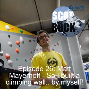 Episode 26: Matt Meyerhoff - So I built a climbing wall.. by myself!