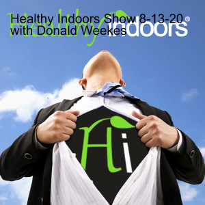 Healthy Indoors Show 8-13-20 with Donald Weekes