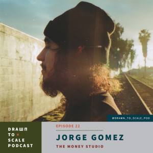 #22 - Jorge Gomez Designer, Illustrator and Owner of The Money Studio