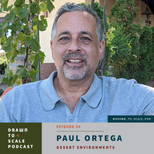#34 - Paul Ortega: Desert Environments