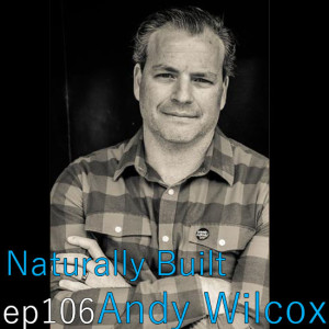 Naturally Built ep 106 Andrew Wilcox on The New Classroom