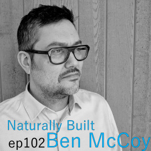 Naturally Built ep102 Ben McCoy on Starting a Firm