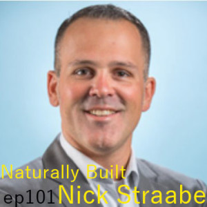 Naturally Built ep101 Nick Straabe on Career Evolution