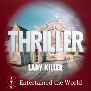 ITC Entertained The World - Episode 20 (Season 3, episode 2)  - Thriller. Lady Killer