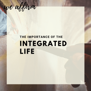 The Importance of the Integrated Life