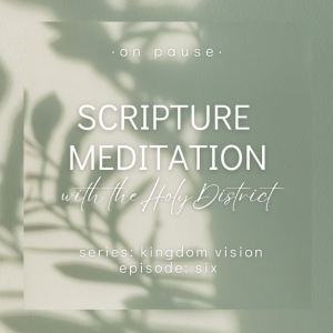 On Pause: Scripture Meditations - Kingdom Imagery, Ep 6