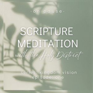 On Pause Scripture Meditations- Kingdom Imagery Ep.2
