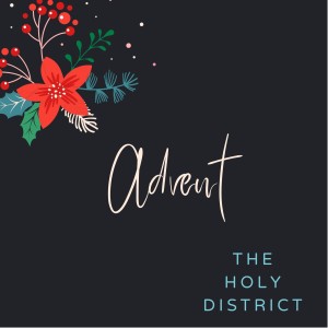 Advent with The Holy District | Week 2