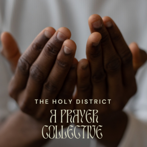 The Holy District | Prayer Collective