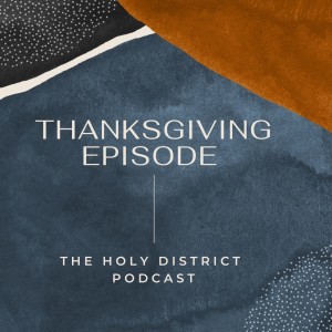 The Holy District | Thanksgiving Meditation
