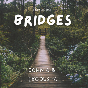 Bridges: John 6 & Exodus 16