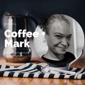 Coffee + Mark with Nelly Alvarez