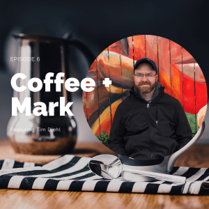 Coffee + Mark with Tim Diehl