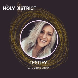 Testify! with Sierra Martin