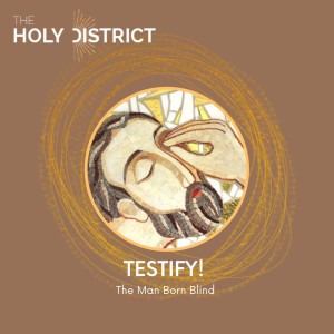 Testify! The Man Born Blind
