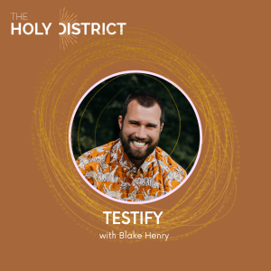 Testify! with Blake Henry