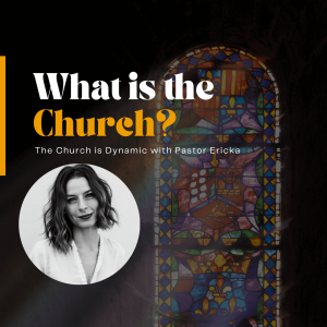 What is the Church? Dynamic.