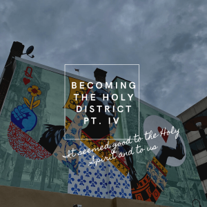 Becoming the Holy District: It Seemed Good to the Spirit and to Us