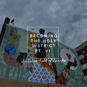 Becoming the Holy District: Suitcase Full of Sparks