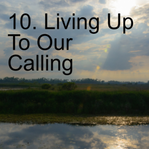 10. Living Up To Our Calling Ephesians 4:1-6
