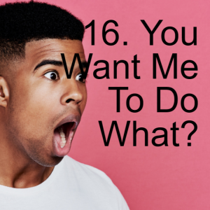 16. You Want Me To Do What? |Ephes 5:22-24