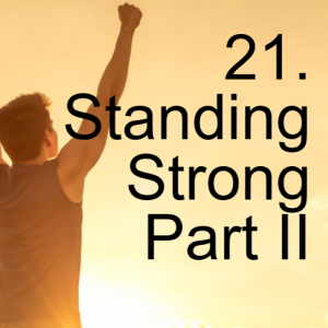 21. Standing Strong Part II (Ephesians 6:10-24)