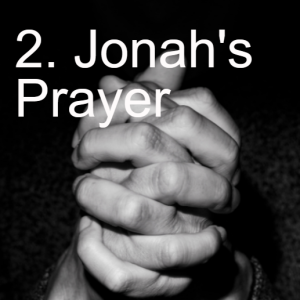 2 Jonah’s Prayer
