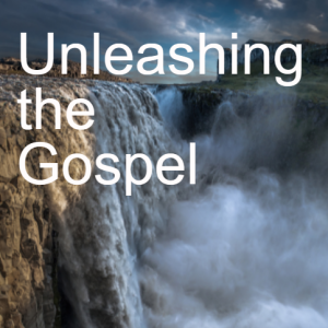 2-Unleashing the Gospel | Romans 1:8-17