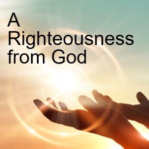 7. A Righteousness from God (Romans 3:21-31)