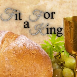 22. Fit for a King (John 12:1-19)